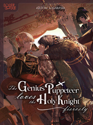 cover image of The Genius Puppeteer Loves the Holy Knight Fiercely